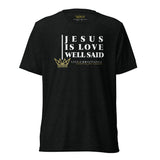 JESUS IS LOVE WELL SAID -STYLE2