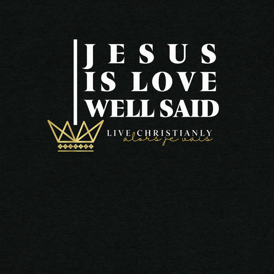 JESUS IS LOVE WELL SAID -STYLE2