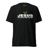 JESUS - IS LOVE WELL SAID UNISEX TEE  (STYLE 2)