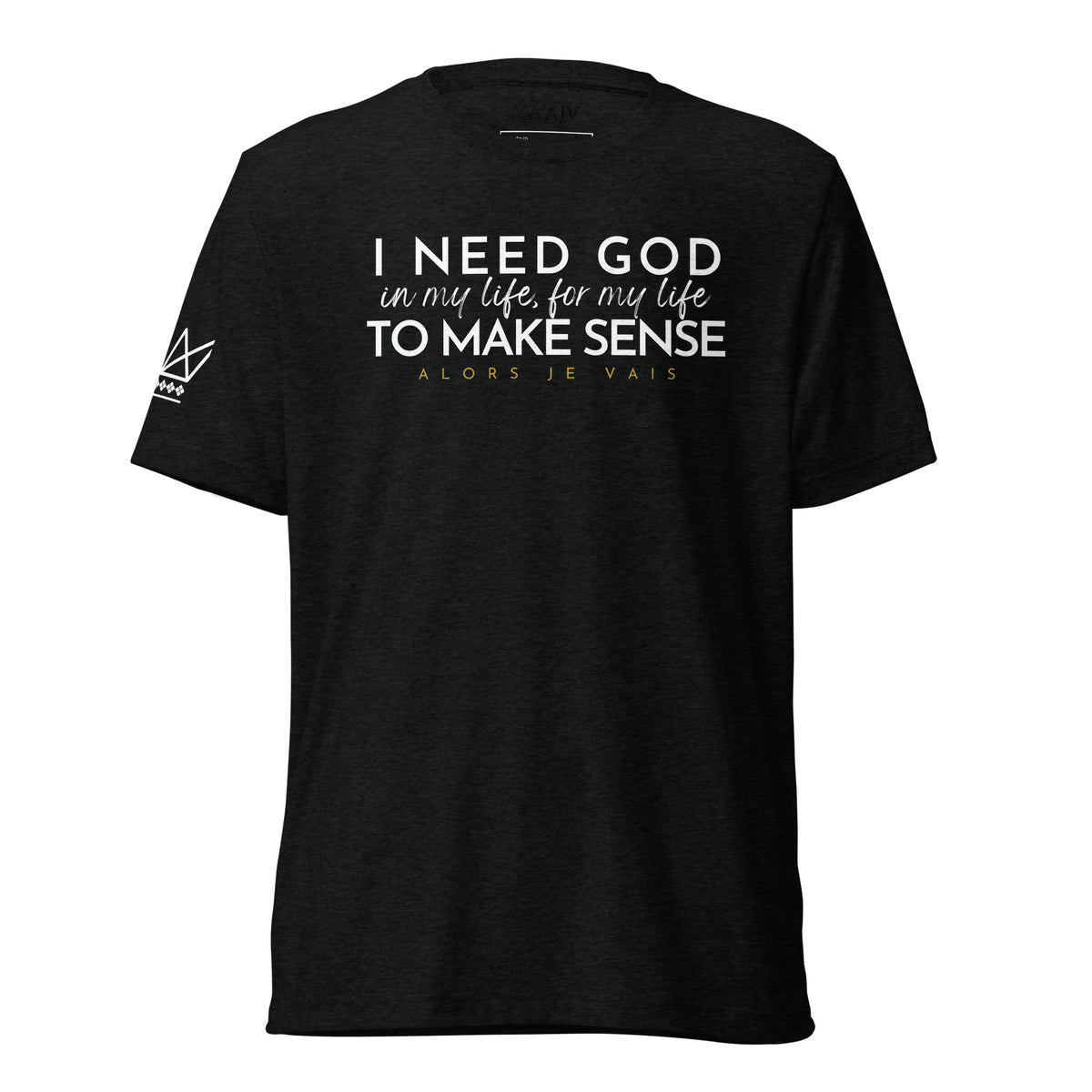 I NEED GOD IN MY LIFE ... UNISEX TEE  -STLYE1-