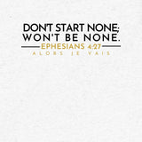 DONT START NONE - WON'T BE NONE UNISEX TEE