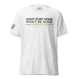 DONT START NONE - WON'T BE NONE UNISEX TEE