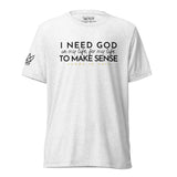 I NEED GOD IN MY LIFE (1) ... UNISEX TEE