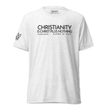 CHRISTIANITY IS CHRIST... UNISEX TEE