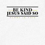 BE KIND UNISEX TEE -BOLD-W