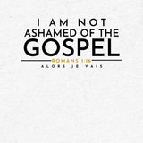 I AM NOT ASHAMED OF THE GOSPEL UNISEX