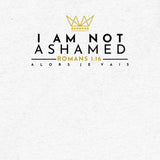 I AM NOT ASHAMED UNISEX TEE