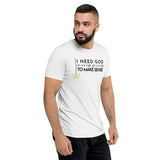 I NEED GOD UNISEX TEE