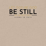 BE STILL - LET GOD UNISEX TEE