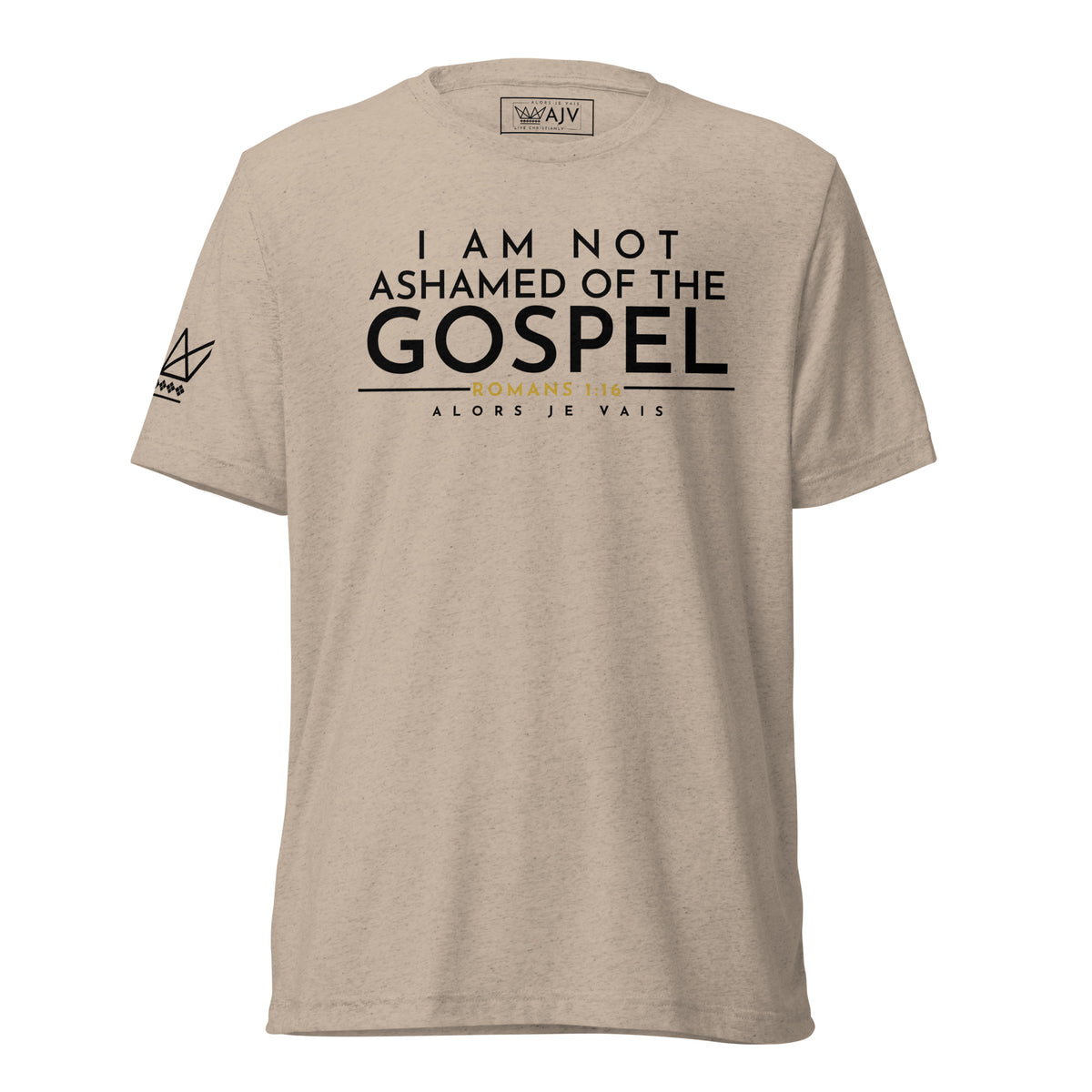 I AM NOT ASHAMED OF THE GOSPEL UNISEX