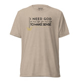 I NEED GOD UNISEX TEE