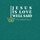 JESUS IS LOVE WELL SAID TEE *CC