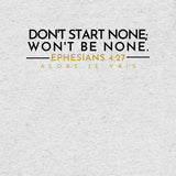 DONT START NONE - WON'T BE NONE UNISEX TEE