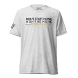 DONT START NONE - WON'T BE NONE UNISEX TEE