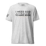 I NEED GOD IN MY LIFE (1) ... UNISEX TEE