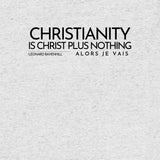 CHRISTIANITY IS CHRIST... UNISEX TEE