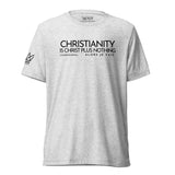 CHRISTIANITY IS CHRIST... UNISEX TEE