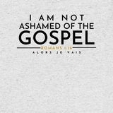 I AM NOT ASHAMED OF THE GOSPEL UNISEX