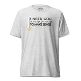 I NEED GOD UNISEX TEE