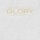 TO GOD BE THE GLORY UNISEX TEE -W